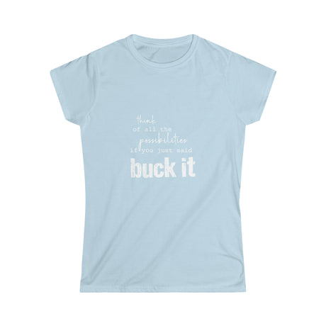 Women's Softstyle Tee | buck it
